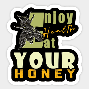 Enjoy health eat your honey Sticker